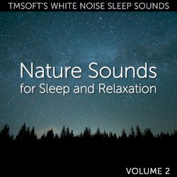 Nature Sounds for Sleep and Relaxation Volume 2