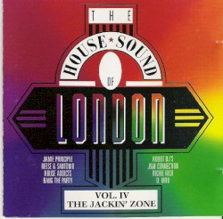 The House Sound of London Vol. IV "The Jackin' Zone"