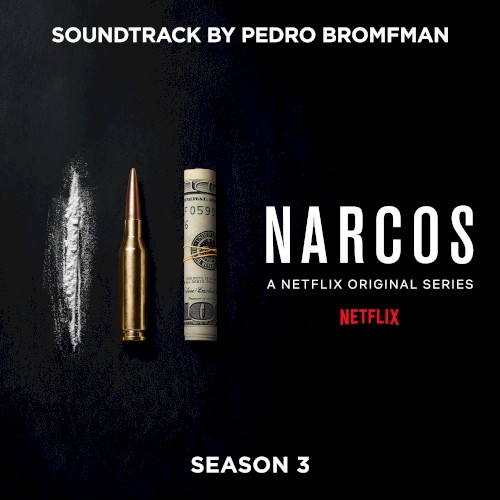 Narcos: Season 3 (A Netflix Original Series Soundtrack)