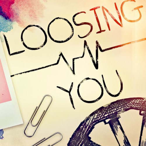 Loosing You
