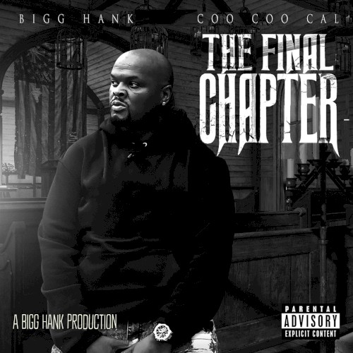 The Final Chapter: A Bigg Hank Production