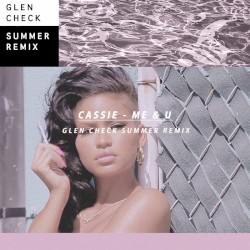 Me & U (Glen Check “Summer” remix)