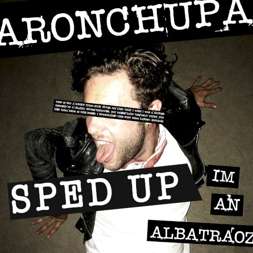 I’m an Albatraoz (sped up version)