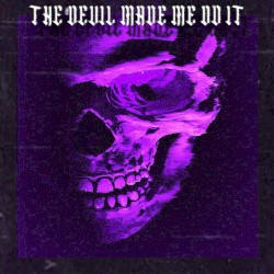 The Devil Made Me Do It