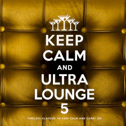 Keep Calm and Ultra Lounge 5