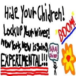 Hide Your Children! Lock up Your Wives! New York, New Is Going Experimental!!!