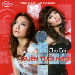 Top hits 46 - Cho em quên tuổi ngọc