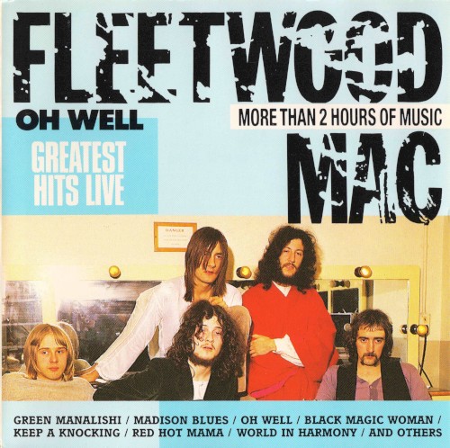 Oh Well: Greatest Hits Live