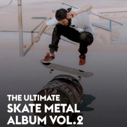 The Ultimate Skate Metal Album, Vol. 2