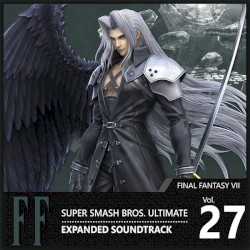 Vol. 27: Final Fantasy VII ♪ Super Smash Bros. Ultimate Expanded Soundtrack