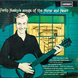 Ferlin Husky’s Songs of the Home and Heart