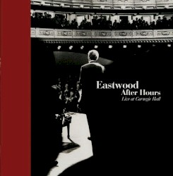 Eastwood After Hours: Live at Carnegie Hall