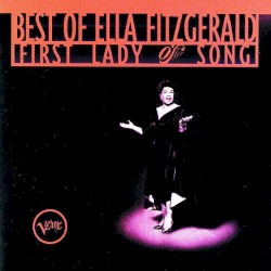 The Best of Ella Fitzgerald: The First Lady of Song