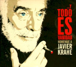 ...Y todo es vanidad. Homenaje a Javier Krahe