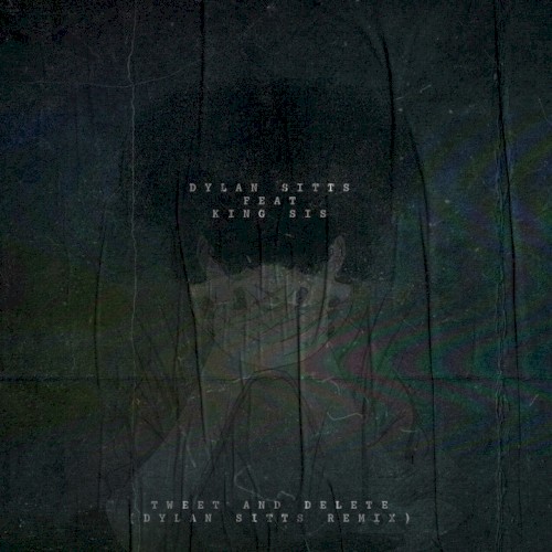 Tweet and Delete (Dylan Sitts Remix)