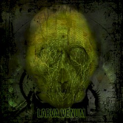 Larva Venom