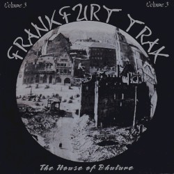 Frankfurt Trax, Volume 3: The House of Phuture