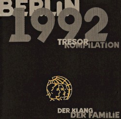 Berlin 1992 Tresor Kompilation: Der Klang Der Familie