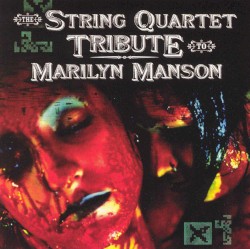 The String Quartet Tribute to Marilyn Manson