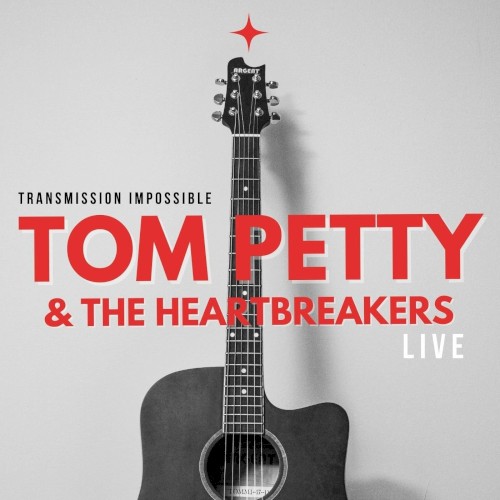 Tom Petty & the Heartbreakers Live: Transmission Impossible