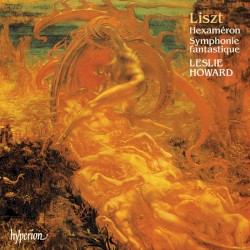 The Complete Music for Solo Piano, Volume 10: Hexaméron / Symphonie fantastique