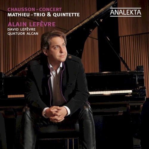 Mathieu: Trio & Quintette / Chausson: Concert