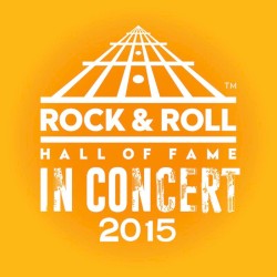 The Rock & Roll Hall of Fame: In Concert 2015 (live)