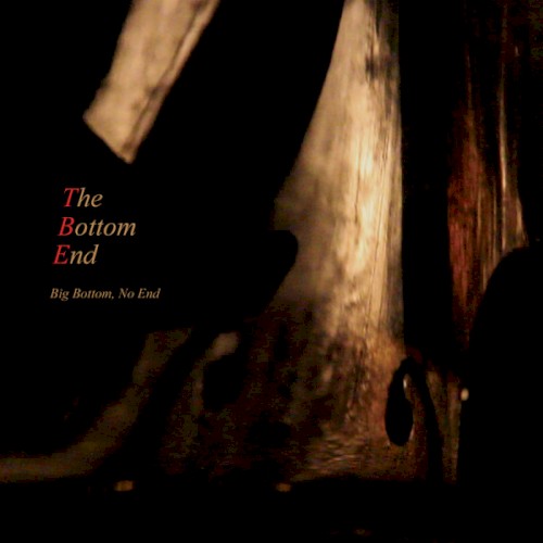 The Bottom End - Big Bottom, No End