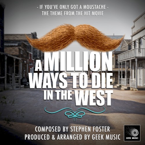 If You've Only Got A Moustache (From "A Million Ways To Die In The West")