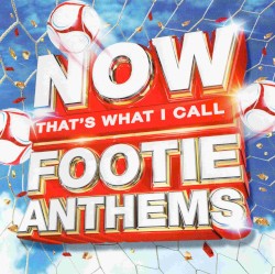 NOW That's What I Call Footie Anthems