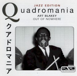 Quadromania Jazz Edition: Art Blakey: Out of Nowhere