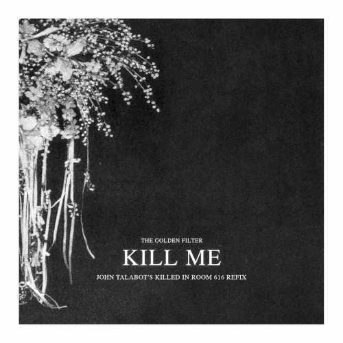 Kill Me (John Talabot's Killed in Room 616 Refix)