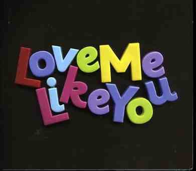 Love Me Like You