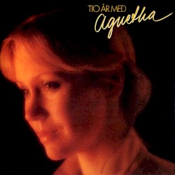 Tio år med Agnetha