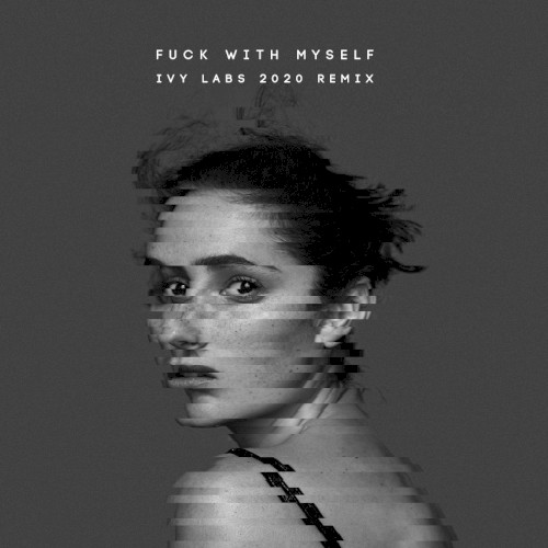 Fuck With Myself (Ivy Lab remix)