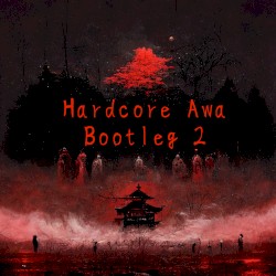 Hardcore Awa Bootleg 2