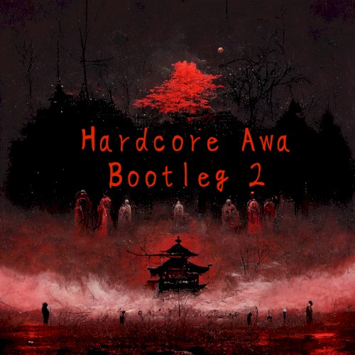 Hardcore Awa Bootleg 2