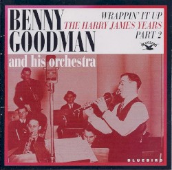 Wrappin' It Up: The Harry James Years, Part 2