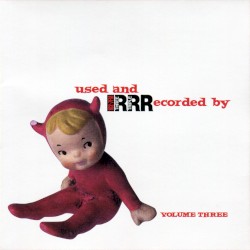 Used and RRRecorded By, Volume 3