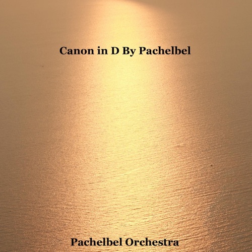 Pachelbel: Canon in D Major, Vol. 1