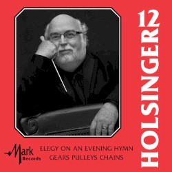 The Symphonic Wind Music of David R. Holsinger, Volume 12