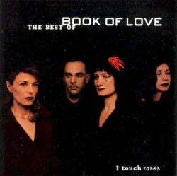 I Touch Roses: The Best of Book of Love