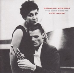 Romantic Moments: The Very Best of Chet Baker