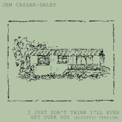 I Just Don’t Think I’ll Ever Get Over You (acoustic version)