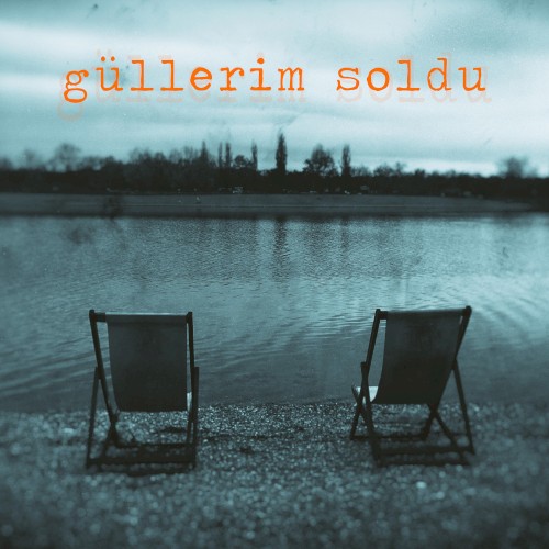Güllerim Soldu