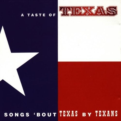 A Taste of Texas: Songs ’Bout Texas By Texans