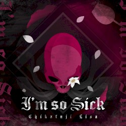 I’m So Sick