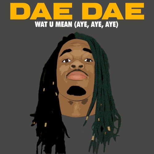 Wat U Mean (Aye, Aye, Aye)