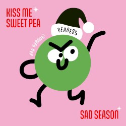 Kiss Me Sweet Pea / Sad Season