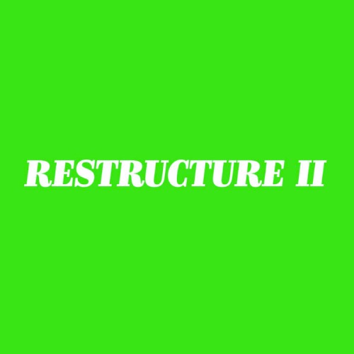 RESTRUCTURE II